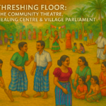 Threshing Floor: The Community Theatre, healing centre & Village Parliament